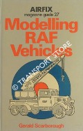 Modelling RAF Vehicles by SCARBOROUGH, Gerald
